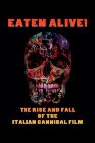 Eaten Alive! The Rise and Fall of the Italian Cannibal Film 2015 one on netflix