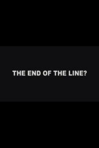 The End of the Line? 2011 one on netflix