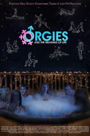 Orgies and the Meaning of Life 2008 one on netflix