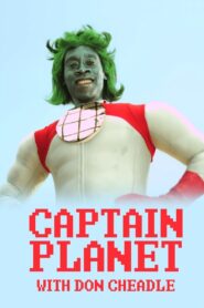 Captain Planet with Don Cheadle 2011 one on netflix