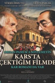 Don’t Tell Orhan Pamuk That His Novel Snow is in the Film I Made About Kars 2017 one on netflix