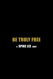 Be Truly Free 2017 one on netflix