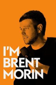 Brent Morin: I’m Brent Morin 2015 one on netflix