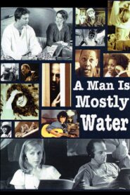 A Man Is Mostly Water 2000 one on netflix
