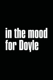 In the Mood for Doyle 2007 one on netflix
