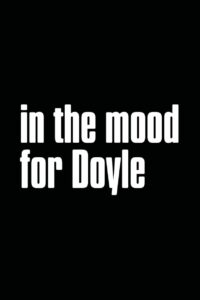 In the Mood for Doyle 2007 one on netflix