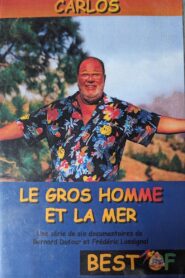Le Gros Homme et la mer – Carlos – Best of 2004 one on netflix