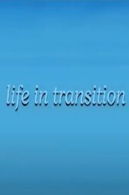 Life in Transition 2005 one on netflix