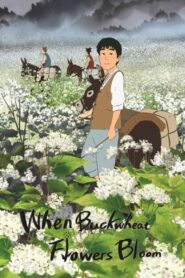 When Buckwheat Flowers Bloom 2012 one on netflix
