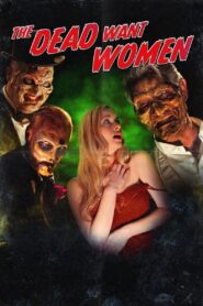The Dead Want Women 2012 one on netflix