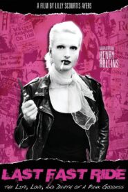 Last Fast Ride: The Life, Love and Death of a Punk Goddess 2011 one on netflix