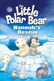 The Little Polar Bear: Nanouk’s Rescue 2003 one on netflix