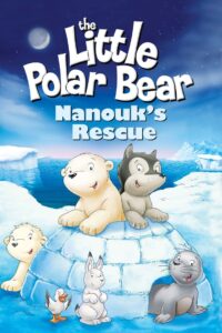 The Little Polar Bear: Nanouk’s Rescue 2003 one on netflix