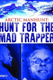 Arctic Manhunt: Hunt for the Mad Trapper 2009 one on netflix