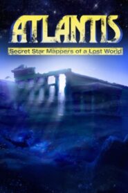Atlantis: Secret Star Mappers of a Lost World 2007 one on netflix