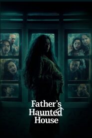 Father’s Haunted House 2024 one on netflix