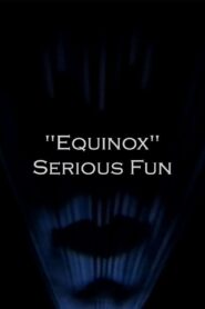 “Equinox” Serious Fun 1993 one on netflix