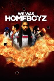 We Was Homeboyz 2012 one on netflix