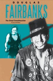 Douglas Fairbanks: The Great Swashbuckler 2005 one on netflix