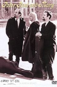 Peter, Paul & Mary: Carry It On 2004 one on netflix