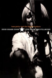 Tom Petty & the Heartbreakers – High Grass Dogs – Live from the Fillmore 1999 one on netflix