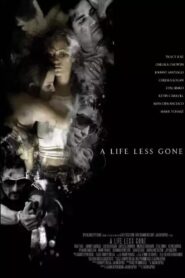 A Life Less Gone 2008 one on netflix