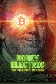 Money Electric: The Bitcoin Mystery 2024 one on netflix