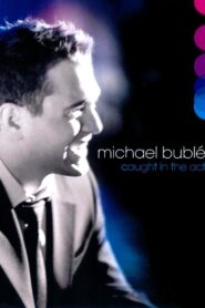 Michael Bublé: Caught In The Act 2005 one on netflix