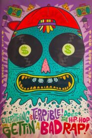 Everything Is Terrible! Does the Hip-Hop Vol. 1: Gettin’ A Bad Rap! 2013 one on netflix