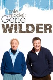 Role Model: Gene Wilder 2008 one on netflix
