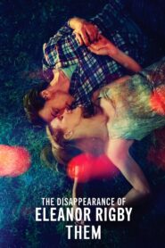 The Disappearance of Eleanor Rigby: Them 2014 one on netflix