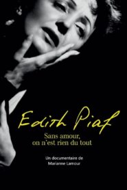 Piaf: Without love we are nothing at all 2004 one on netflix