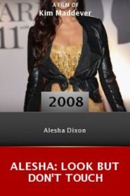Alesha: Look But Don’t Touch 2008 one on netflix