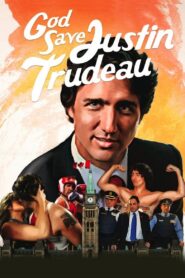 God Save Justin Trudeau 2014 one on netflix