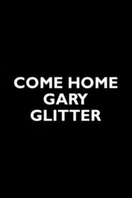 Come Home Gary Glitter 2005 one on netflix