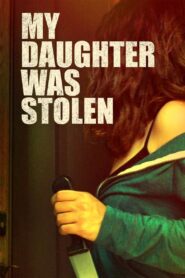 My Daughter Was Stolen 2018 one on netflix