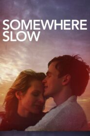 Somewhere Slow 2013 one on netflix