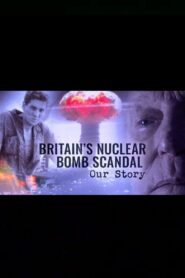 Britain’s Nuclear Bomb Scandal: Our Story 2024 one on netflix