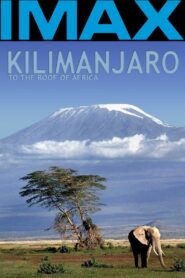 Kilimanjaro – To the Roof of Africa 2002 one on netflix