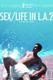 Cycles of Porn: Sex/Life in L.A., Part 2 2005 one on netflix