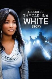 Abducted: The Carlina White Story 2012 one on netflix