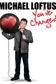 Michael Loftus: You’ve Changed 2009 one on netflix