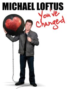 Michael Loftus: You’ve Changed 2009 one on netflix