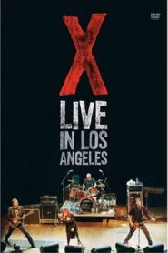 X: Live in Los Angeles 2005 one on netflix
