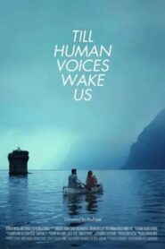 Till Human Voices Wake Us 2015 one on netflix