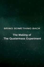 Bring Something Back: The Making of ‘The Quatermass Experiment’ 2005 one on netflix