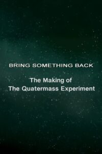 Bring Something Back: The Making of ‘The Quatermass Experiment’ 2005 one on netflix