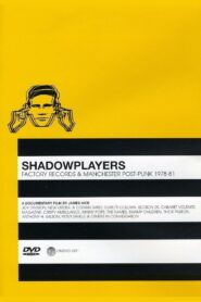Shadowplayers: Factory Records and Manchester Post-Punk 1978-81 2006 one on netflix