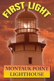 First Light: Montauk Point Lighthouse 2006 one on netflix