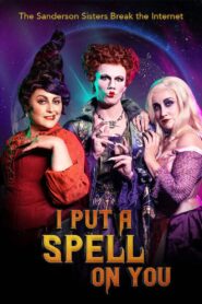I Put a Spell on You: The Sanderson Sisters Break the Internet 2020 one on netflix